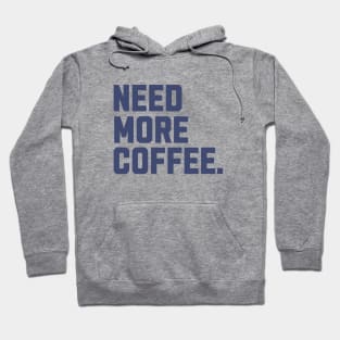 Need more coffee Hoodie